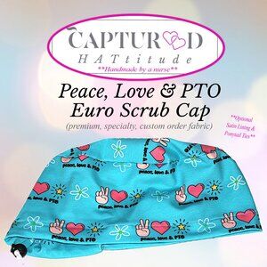 Womens Euro Scrub Cap Peace Love PTO - Handmade